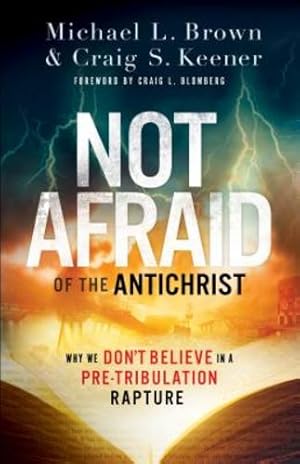 Bild des Verkufers fr Not Afraid of the Antichrist: Why We Don't Believe in a Pre-Tribulation Rapture by Brown, Michael L., Keener, Craig S. [Paperback ] zum Verkauf von booksXpress