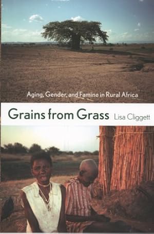 Imagen del vendedor de Grains from Grass: Aging, Gender, and Famine in Rural Africa by Cliggett, Lisa [Paperback ] a la venta por booksXpress