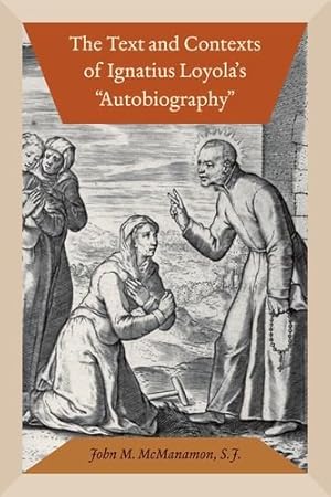 Immagine del venditore per The Text and Contexts of Ignatius Loyola's "Autobiography" by McManamon S.J., John M. [Paperback ] venduto da booksXpress