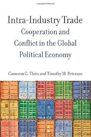 Bild des Verkufers fr Intra-Industry Trade: Cooperation and Conflict in the Global Political Economy (Emerging Frontiers in the Global Economy) by Thies, Cameron, Peterson, Timothy M. [Hardcover ] zum Verkauf von booksXpress