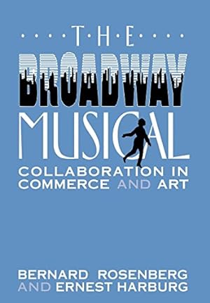 Seller image for The Broadway Musical: Collaboration in Commerce and Art by Harburg, Ernest, Rosenberg, Bernard [Hardcover ] for sale by booksXpress