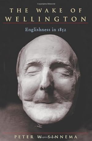 Seller image for The Wake of Wellington: Englishness in 1852 by Sinnema, Prof. Peter W [Hardcover ] for sale by booksXpress