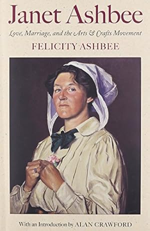 Immagine del venditore per Janet Ashbee: Love, Marriage, and the Arts and Crafts Movement by Ashbee, Felicity [Hardcover ] venduto da booksXpress