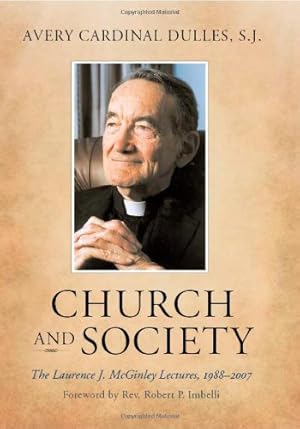 Seller image for Church and Society: The Laurence J. McGinley Lectures, 1988-2007 by Avery Cardinal Dulles, S.J. [Hardcover ] for sale by booksXpress