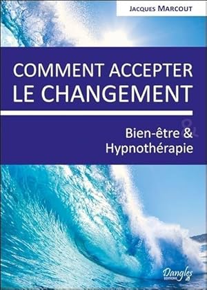 comment accepter le changement ; bien-être & hypnothérapie