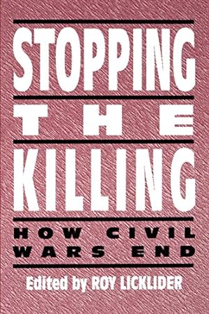 Seller image for Stopping the Killing: How Civil Wars End by Licklider, Roy [Paperback ] for sale by booksXpress