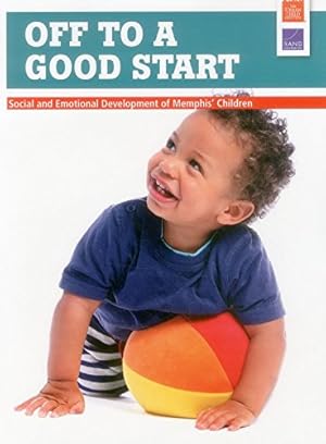 Seller image for Off to a Good Start: Social and Emotional Development of Memphis Children by Martin, Laurie T., Sontag-Padilla, Lisa, Cannon, Jill S., Diamond, Rebecca, Auger, Anamarie, Joyce, Catherine, Spurlock, Katherine L., Chandra, Anita [Paperback ] for sale by booksXpress