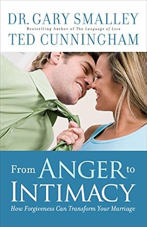 Bild des Verkufers fr From Anger to Intimacy: How Forgiveness Can Transform Your Marriage by Smalley, Dr. Gary, Cunningham, Ted [Paperback ] zum Verkauf von booksXpress