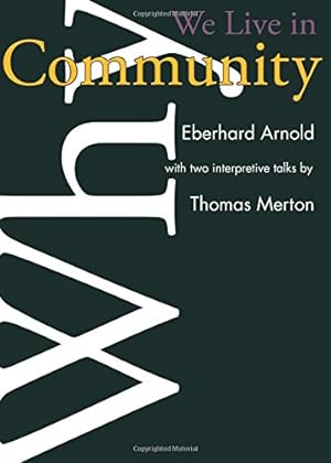 Seller image for Why We Live in Community (Plough Spiritual Classics: Backpack Classics for Modern Pilgrims) by Eberhard Arnold, Thomas Merton [Paperback ] for sale by booksXpress