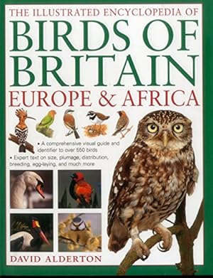 Bild des Verkufers fr The Illustrated Encyclopedia of Birds of Britain, Europe & Africa: A Comprehensive Visual Guide And Identifier To Over 550 Birds by Alderton, David [Hardcover ] zum Verkauf von booksXpress