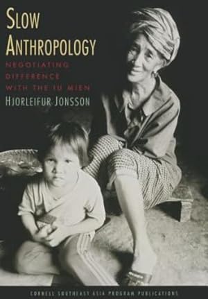 Imagen del vendedor de Slow Anthropology: Negotiating Difference with the Iu Mien (Studies on Southeast Asia) by Jonsson, Hjorleifur [Paperback ] a la venta por booksXpress