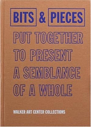 Seller image for Bits & Pieces Put Together To Present A Semblance Of A Whole: Walker Art Center Collections by Joan Rothfuss, Elizabeth Carpenter, Richard Flood, Douglas Fogle, Olukemi Ilesanmi, Philippe Vergne, Siri Engberg [Hardcover ] for sale by booksXpress