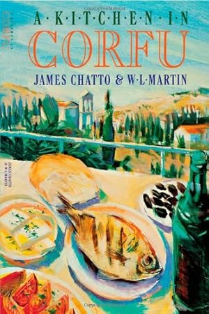 Imagen del vendedor de A Kitchen in Corfu by Chatto, James, Martin, W. L. [Hardcover ] a la venta por booksXpress