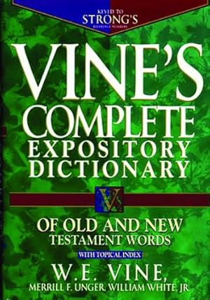 Bild des Verkufers fr Vine's Complete Expository Dictionary of Old and New Testament Words by Vine, W. E. [Hardcover ] zum Verkauf von booksXpress