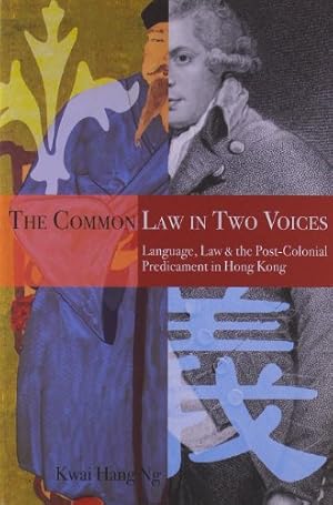 Imagen del vendedor de The Common Law in Two Voices: Language, Law, and the Postcolonial Dilemma in Hong Kong by Ng, Kwai Hang [Paperback ] a la venta por booksXpress