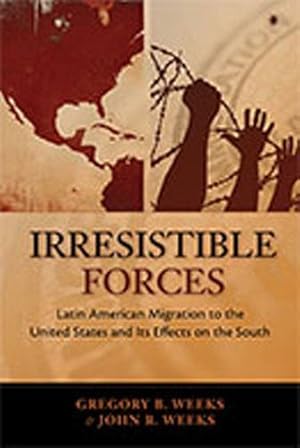 Imagen del vendedor de Irresistible Forces: Latin American Migration to the United States and its Effects on the South (Diálogos Series) by Weeks, Gregory B., Weeks, John R. [Paperback ] a la venta por booksXpress