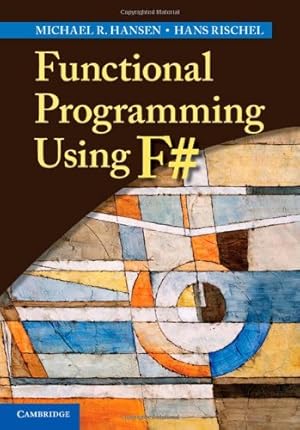 Image du vendeur pour Functional Programming Using F# by Hansen, Michael R., Rischel, Hans [Hardcover ] mis en vente par booksXpress