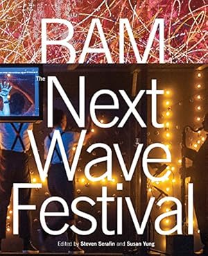 Seller image for BAM: Next Wave Festival by Melillo, Joseph V., Sellar, Tom, Yung, Susan, Perron, Wendy, Oliver, Roger, Swed, Mark, Cameron, Dan, Bogart, Anne, Hopkins, Karen Brooks, Jennings-Roggensack, Colleen, Lang, David, Morrison, Beth, Parlá, José [Hardcover ] for sale by booksXpress