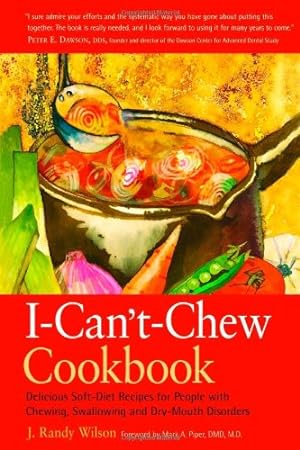 Seller image for The I-Can't-Chew Cookbook: Delicious Soft Diet Recipes for People with Chewing, Swallowing, and Dry Mouth Disorders [Soft Cover ] for sale by booksXpress