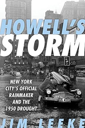 Imagen del vendedor de Howell's Storm: New York City's Official Rainmaker and the 1950 Drought by Leeke, Jim [Hardcover ] a la venta por booksXpress