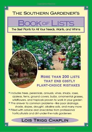 Immagine del venditore per The Southern Gardener's Book of Lists: The Best Plants for All Your Needs, Wants, and Whims by Chaplin, Lois Trigg [Paperback ] venduto da booksXpress