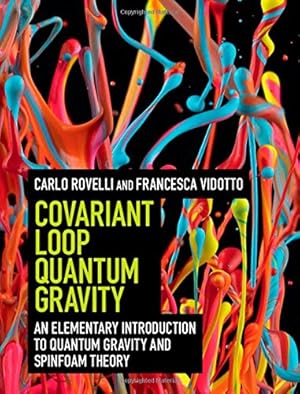 Immagine del venditore per Covariant Loop Quantum Gravity: An Elementary Introduction to Quantum Gravity and Spinfoam Theory (Cambridge Monographs on Mathematical Physics) by Rovelli, Carlo, Vidotto, Francesca [Hardcover ] venduto da booksXpress