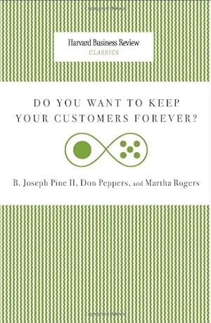 Imagen del vendedor de Do You Want to Keep Your Customers Forever? (Harvard Business Review Classics) by Pine II, Joseph B., Peppers, Don, Rogers, Martha [Paperback ] a la venta por booksXpress