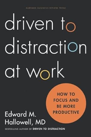 Imagen del vendedor de Driven to Distraction at Work: How to Focus and Be More Productive by Hallowell, Ned [Hardcover ] a la venta por booksXpress