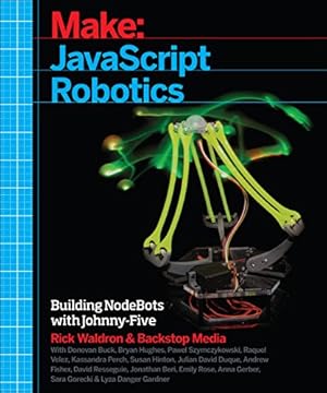 Image du vendeur pour JavaScript Robotics: Building NodeBots with Johnny-Five, Raspberry Pi, Arduino, and BeagleBone (Make) by Media, Backstop, Waldron, Rick [Paperback ] mis en vente par booksXpress