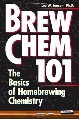 Seller image for Brew Chem 101: The Basics of Homebrewing Chemistry by Janson Ph.D., Lee W. [Paperback ] for sale by booksXpress