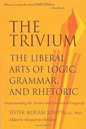 Seller image for The Trivium: The Liberal Arts of Logic, Grammar, and Rhetoric by Joseph, Sister Miriam, McGlinn, Marguerite [Paperback ] for sale by booksXpress