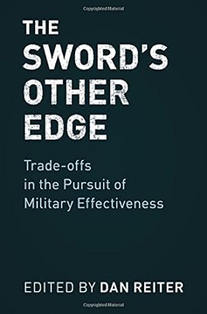 Seller image for The Sword's Other Edge: Trade-offs in the Pursuit of Military Effectiveness [Hardcover ] for sale by booksXpress