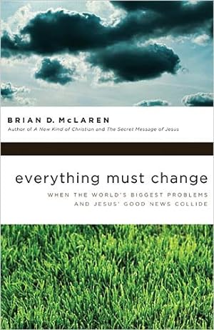 Seller image for Everything Must Change: When The World's Biggest Problems and Jesus' Good News Collide by McLaren, Brian [Paperback ] for sale by booksXpress