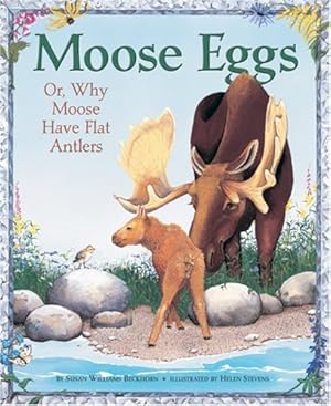 Bild des Verkufers fr Moose Eggs: Or, Why Moose Have Flat Antlers by Beckhorn, Susan Williams [Hardcover ] zum Verkauf von booksXpress