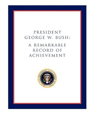 Seller image for President George W. Bush: A Remarkable Record of Achievement [Paperback ] for sale by booksXpress