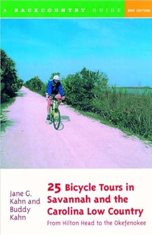 Imagen del vendedor de 25 Bicycle Tours in Savannah and the Carolina Low Country: From Hilton Head to the Okefenokee, Second Edition by Kahn, Buddy, Kahn, Jane G. [Paperback ] a la venta por booksXpress