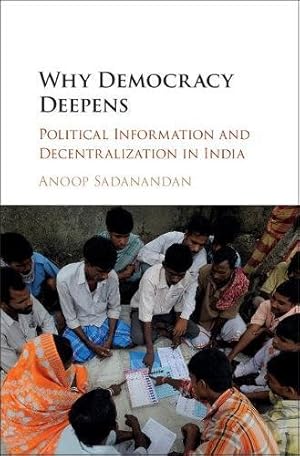 Bild des Verkufers fr Why Democracy Deepens: Political Information and Decentralization in India by Sadanandan, Anoop [Hardcover ] zum Verkauf von booksXpress