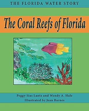 Seller image for The Coral Reefs of Florida (Florida Water Story) by Lantz, Peggy Sias, Hale, Wendy A [Paperback ] for sale by booksXpress