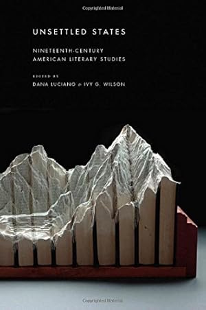 Image du vendeur pour Unsettled States: Nineteenth-Century American Literary Studies (America and the Long 19th Century) [Hardcover ] mis en vente par booksXpress