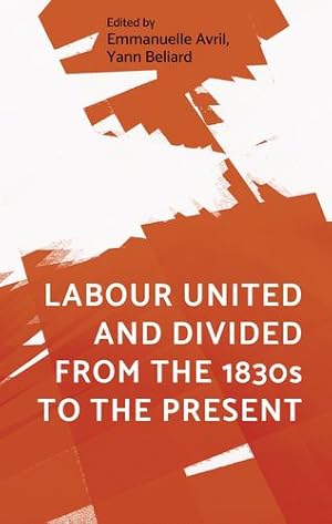 Imagen del vendedor de Labour united and divided from the 1830s to the present [Hardcover ] a la venta por booksXpress