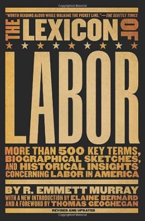 Seller image for The Lexicon of Labor: More Than 500 Key Terms, Biographical Sketches, and Historical Insights Concerning Labor in America by Murray, R. Emmett [Paperback ] for sale by booksXpress