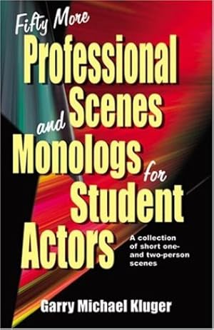 Seller image for Fifty More Professional Scenes and Monologs for Student Actors: A Collection of Short One-And Two-Person Scenes by Garry Michael Kluger [Paperback ] for sale by booksXpress