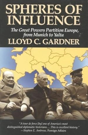 Image du vendeur pour Spheres of Influence: The Great Powers Partition in Europe, From Munich to Yalta by Gardner, Lloyd C. [Paperback ] mis en vente par booksXpress