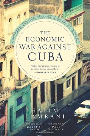 Seller image for The Economic War Against Cuba: A Historical and Legal Perspective on the U.S. Blockade by Lamrani, Salim [Paperback ] for sale by booksXpress