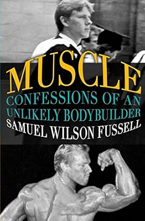 Imagen del vendedor de Muscle: Confessions of an Unlikely Bodybuilder by Fussell, Samuel Wilson [Paperback ] a la venta por booksXpress