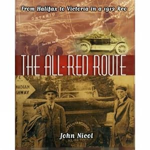 Seller image for The All Red Route: From Halifax to Vancouver in a 1912 REO by Nicol, John [Hardcover ] for sale by booksXpress