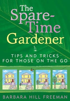 Seller image for The Spare-Time Gardener: Tips and Tricks for Those on the Go by Freeman, Barbara Hill [Paperback ] for sale by booksXpress