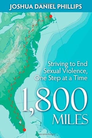 Bild des Verkufers fr 1,800 Miles: Striving to End Sexual Violence, One Step at a Time by Phillips, Joshua Daniel [Paperback ] zum Verkauf von booksXpress
