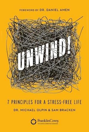 Immagine del venditore per Unwind!: 7 Principles for a Stress-Free Life by Olpin, Michael, Bracken, Sam [Paperback ] venduto da booksXpress