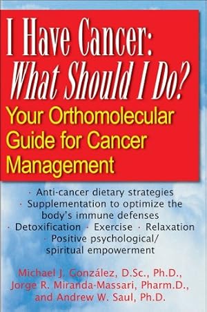 Seller image for I Have Cancer: What Should I Do?: Your Orthomolecular Guide for Cancer Management by Michael J. Gonzalez, Jorge R. Miranda-Massari, Andrew W. Saul [Paperback ] for sale by booksXpress